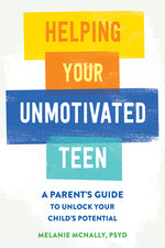 Book cover for Helping Your Unmotivated Teen: A Parent's Guide to Unlock Your Child's Potential