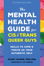 Book cover for Mental Health Guide for Cis and Trans Queer Guys: Skills to Cope and Thrive as Your Authentic Self