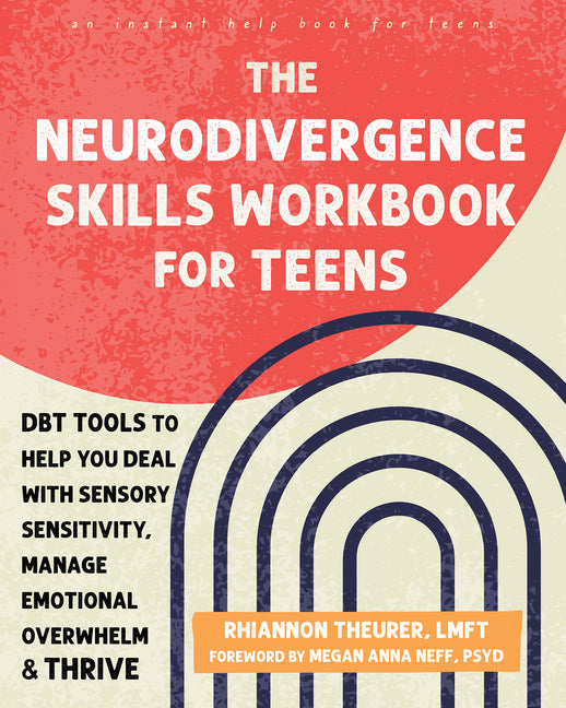 Book cover for Neurodivergence Skills Workbook for Teens: Dbt Tools to Help You Deal with Sensory Sensitivity, Manage Emotional Overwhelm, and Thrive