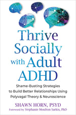 Book cover for Thrive Socially with Adult ADHD: Shame-Busting Strategies to Build Better Relationships Using Polyvagal Theory and Neuroscience