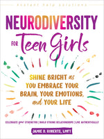 Book cover for Neurodiversity for Teen Girls: Shine Bright as You Embrace Your Brain, Your Emotions, and Your Life