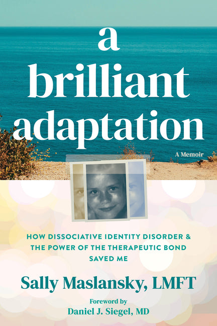 Book cover for Brilliant Adaptation: How Dissociative Identity Disorder and the Power of the Therapeutic Bond Saved Me