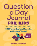Book cover for Question a Day Journal for Kids: 365 Days to Capture Memories and Express Yourself