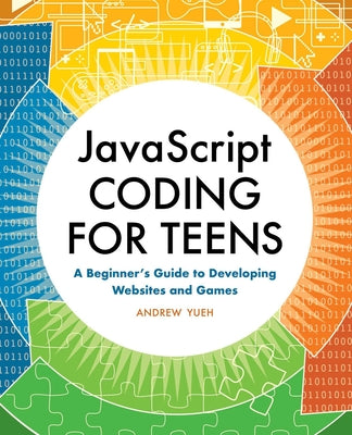 Book cover for JavaScript Coding for Teens: A Beginner's Guide to Developing Websites and Games