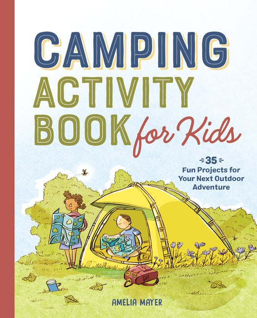 Book cover for Camping Activity Book for Kids: 35 Fun Projects for Your Next Outdoor Adventure