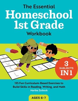 Book cover for The Essential Homeschool 1st Grade Workbook: 135 Fun Curriculum-Based Exercises to Build Skills in Reading, Writing, and Math
