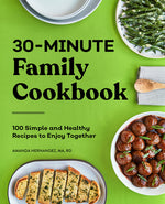 Book cover for 30-Minute Family Cookbook: 100 Simple and Healthy Recipes to Enjoy Together