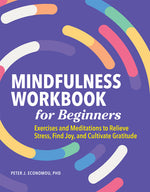 Book cover for Mindfulness Workbook for Beginners: Exercises and Meditations to Relieve Stress, Find Joy, and Cultivate Gratitude