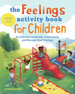 Book cover for The Feelings Activity Book for Children: 50 Activities to Identify, Understand, and Manage Your Feelings