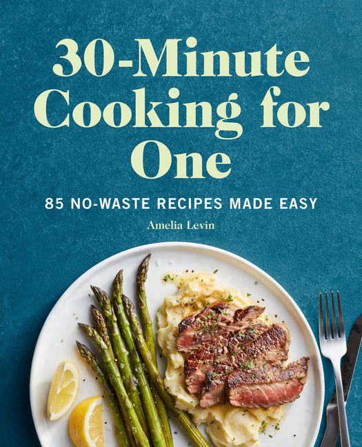 Book cover for 30-Minute Cooking for One: 85 No-Waste Recipes Made Easy