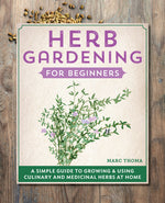 Book cover for Herb Gardening for Beginners: A Simple Guide to Growing & Using Culinary and Medicinal Herbs at Home