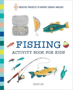 Book cover for Fishing Activity Book for Kids: 50 Creative Projects to Inspire Curious Anglers