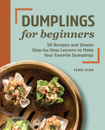 Book cover for Dumplings for Beginners: 50 Recipes and Simple Step-By-Step Lessons to Make Your Favorite Dumplings