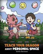 Book cover for Teach Your Dragon About Personal Space: A Story About Personal Space and Boundaries
