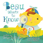 Book cover for Beau Wants to Know -- (Children's Picture Book, Whimsical, Imaginative, Beautiful Illustrations, Stories in Verse)