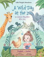 Book cover for A Wild Day at the Zoo / Un Giorno Pazzesco allo Zoo - Bilingual English and Italian Edition: Children's Picture Book