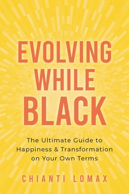 Book cover for Evolving While Black: The Ultimate Guide to Happiness and Transformation on Your Own Terms