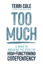 Book cover for Too Much: A Guide to Breaking the Cycle of High-Functioning Codependency