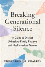 Book cover for Breaking Generational Silence: A Guide to Disrupt Unhealthy Family Patterns and Heal Inherited Trauma