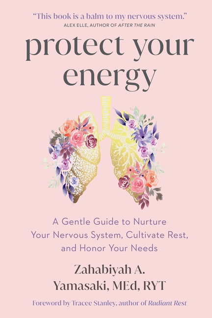 Book cover for Protect Your Energy: A Gentle Guide to Nurture Your Nervous System, Cultivate Rest, and Honor Your Needs