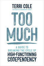 Book cover for Too Much: A Guide to Breaking the Cycle of High-Functioning Codependency