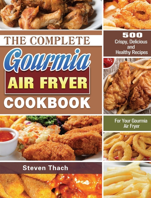 Book cover for Complete Gourmia Air Fryer Cookbook: 500 Crispy, Delicious and Healthy Recipes For Your Gourmia Air Fryer