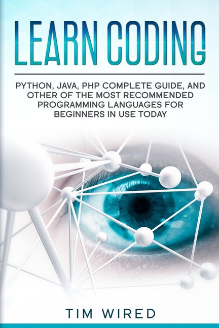 Book cover for Learn Coding: Python, Java, PHP Complete Guide, and Other of the Most Recommended Programming Languages for Beginners in use Today