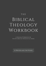 Book cover for Biblical Theology Workbook: A Personal Workbook for Tracing Biblical-Theological Themes