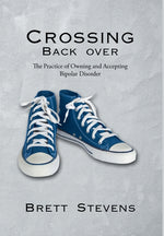Book cover for Crossing Back Over: The Practice of Owning and Accepting Bipolar Disorder