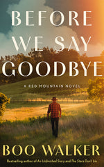 Book cover for Before We Say Goodbye: A Red Mountain Novel
