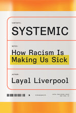 Book cover for Systemic: How Racism Is Making Us Sick