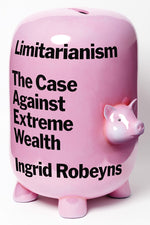 Book cover for Limitarianism: The Case Against Extreme Wealth