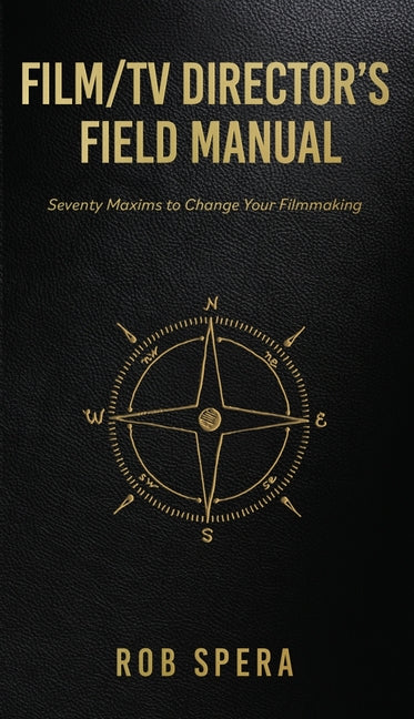 Book cover for Film/TV Director's Field Manual: Seventy Maxims to Change Your Filmmaking