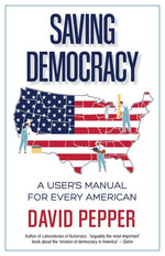 Book cover for Saving Democracy: A User's Manual for Every American