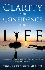 Book cover for Clarity and Confidence for Life(R): Living Your Financial Life By Design, Not By Default
