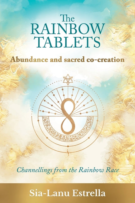 Book cover for Rainbow Tablets: Abundance and Sacred Co-Creation: Channellings from the Rainbow Race