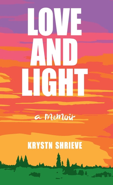 Book cover for Love and Light: How My Cancer Banished Darkness for All Time