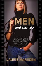Book cover for MEN and me too: A Memoir About Power, Integrity, Love and Lust