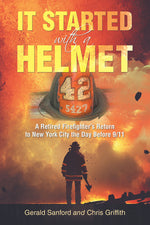 Book cover for It Started with a Helmet: A Retired Firefighter's Return to New York City the Day Before 9/11