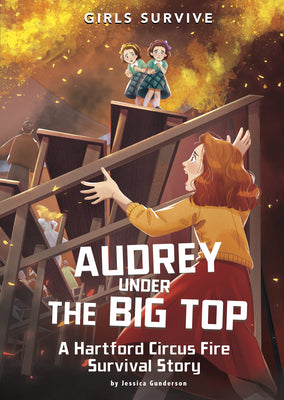 Book cover for Audrey Under the Big Top: A Hartford Circus Fire Survival Story