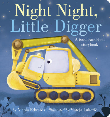Book cover for Night Night, Little Digger: A Touch-And-Feel Storybook