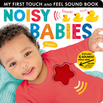 Book cover for Noisy Babies: My First Touch and Feel Sound Book