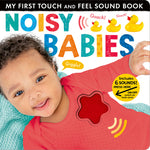 Book cover for Noisy Babies: My First Touch and Feel Sound Book