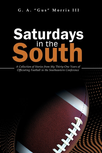 Book cover for Saturdays in the South: A Collection of Stories from My Thirty-One Years of Officiating Football in the Southeastern Conference