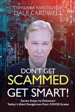 Book cover for Don't Get Scammed, Get Smart!: Seven Steps to Outsmart Today's Most Dangerous Post-COVID Scams