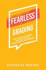 Book cover for Fearless Grading: How to Improve Achievement, Discipline, and Culture through Accurate and Fair Grading