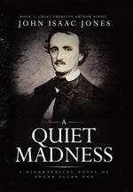 Book cover for Quiet Madness: A biographical novel of Edgar Allan Poe