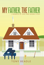 Book cover for My Father, the Father: a memoir of love and double lives