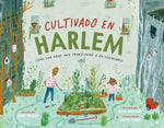 Book cover for Cultivado En Harlem (Harlem Grown): Cómo Una Gran Idea Transformó a Un Vecindario