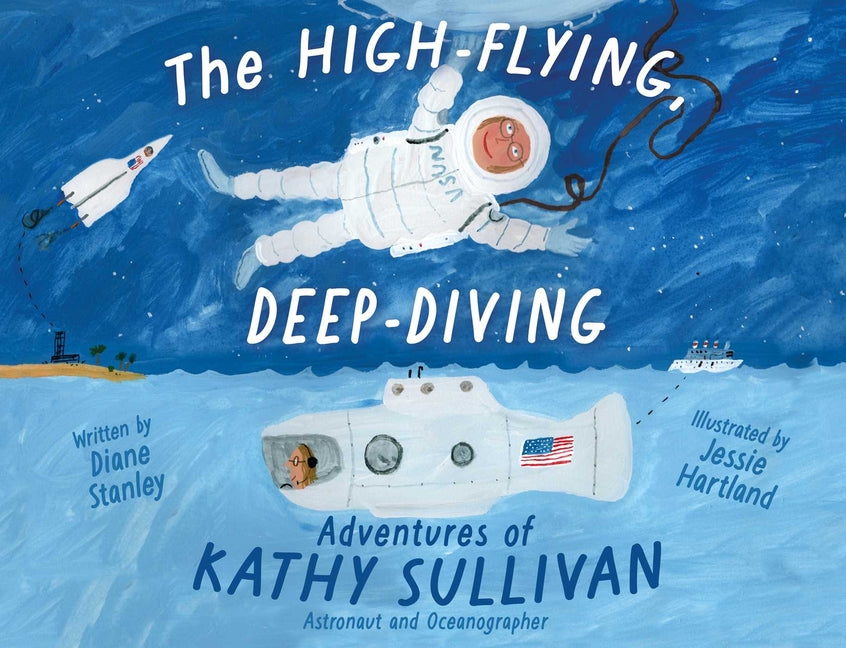 Book cover for High-Flying, Deep-Diving Adventures of Kathy Sullivan: Astronaut and Oceanographer